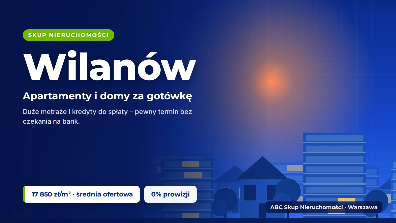 Skup nieruchomości Wilanów Skup nieruchomości Wilanów – ABC Skup Nieruchomości kupuje mieszkania i domy w Wilanowie za gotówkę